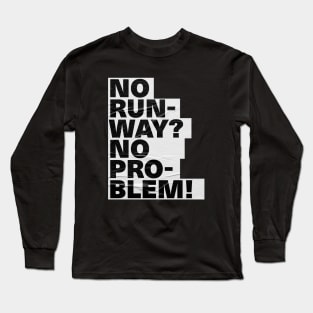 Cool Text Design No Runway No Problem Long Sleeve T-Shirt